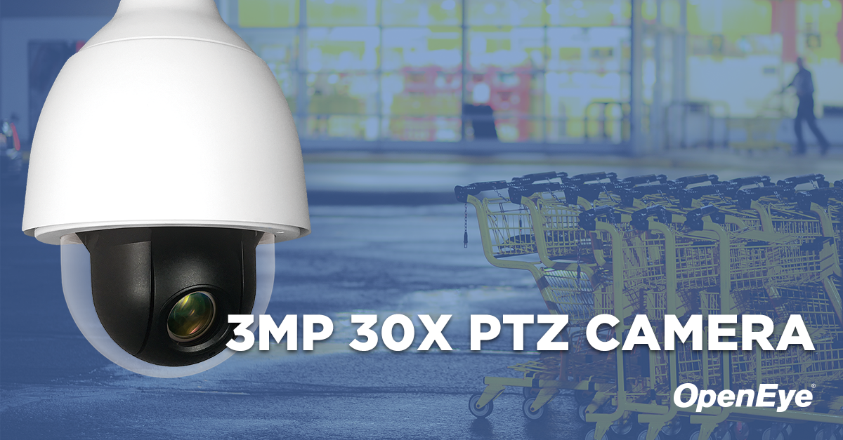 OpenEye Releases New 3MP 30x PTZ Camera