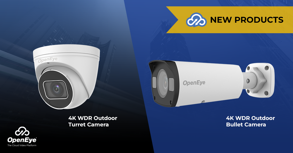 New OpenEye 4K cameras with rugged turret and bullet camera models